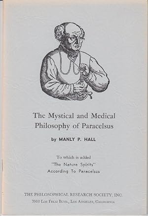 The Mystical and Medical Philosophy of Paracelsus, To Which is Added "The Nature Spirits" Accordi...
