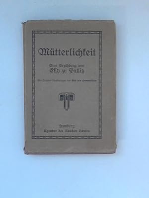 Mütterlichkeit: Eine Erzählung Mit original Ill. Else von Hammerstein