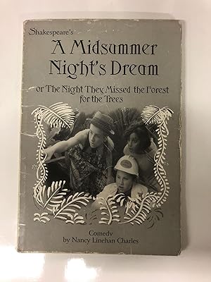 A Midsummer Night's Dream or The Night They Missed The Forest for the Trees