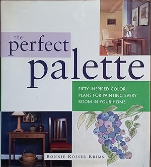 The Perfect Palette: Fifty Inspired Color Plans for Painting every Room in Your Home