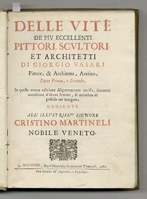 Delle Vite de più eccellenti Pittori, Scultori et Architetti di Giorgio Vasari, Pittore & Archite...