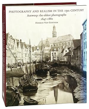 Photography and Realism in the 19th Century: Antwerp: The oldest photographs 1847-1880