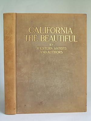California the Beautiful: Camera Studies by California Artists with Selections in Prose and Verse...