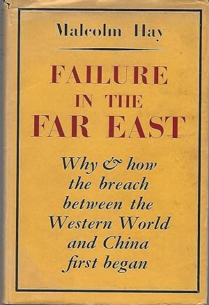 Failure in the Far East Why & How the Breach Between the Western World and China First Began