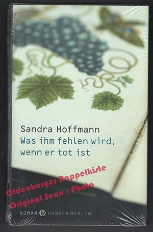 Was ihm fehlen wird, wenn er tot ist * OVP * - Hoffmann, Sandra