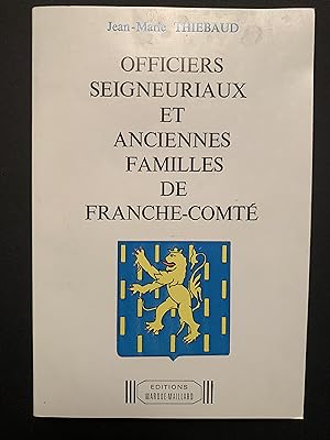 Officiers Seigneuriaux et anciennes Familles de Franche Comté - Seigneuries de Belvoir, Châtillon...