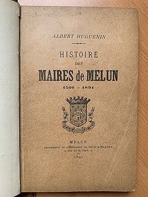 Histoire des Maires de Melun 1506-1891
