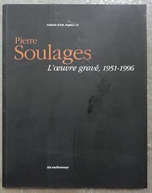 Pierre Soulages. L'oeuvre gravé, 1951-1996. Catalogue exhaustif des eaux-fortes et des bronzes.