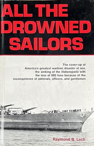 All the Drowned Sailors: Cover-Up of America's Greatest Wartime Disaster at Sea, Sinking of the I...
