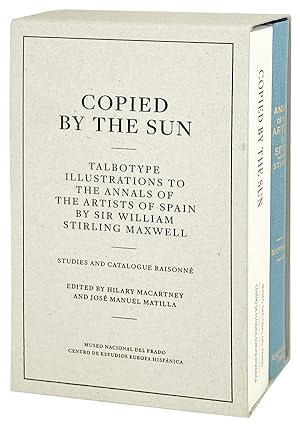 Copied by the Sun: Talbotype illustrations to The Annals of the Artists of Spain by Sir William S...