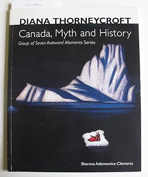 Diana Thorneycroft: Canada, Myth and History