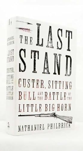 The Last Stand Custer, Sitting Bull, and the Battle of Little Big Horn