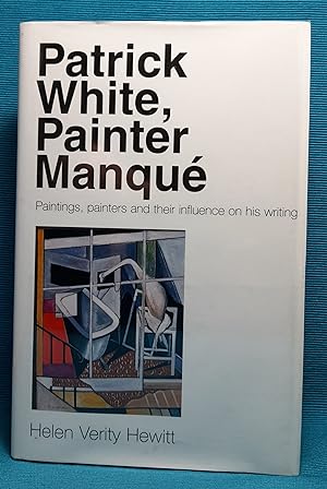 Patrick White, Painter Manque: Paintings, painters and their influence on his writing