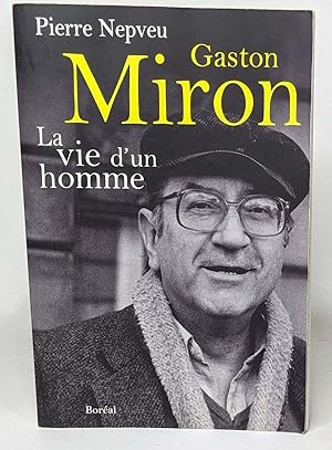 Gaston Miron la vie d'un homme