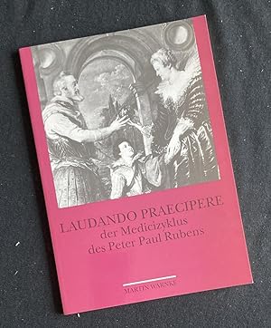 Laudando Praecipere Der Medicizyklus des Peter Paul Rubens