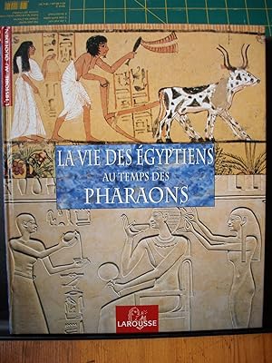 La vie des Egyptiens au temps des pharaons