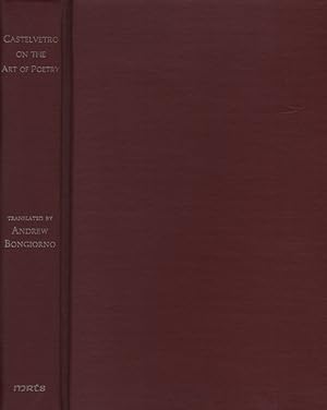Castelvetro on the art of poetry : an abridged translation of Lodovico Castelvetro's Poetica d'Ar...