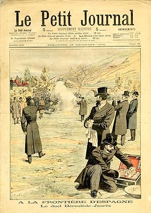 "LE PETIT JOURNAL N°735 du 18/12/1904" A LA FRONTIÈRE D'ESPAGNE : Le duel Déroulède - Jaurès / AU...