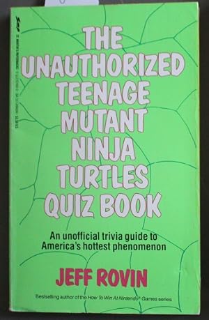The Unauthorized Teenage Mutant Ninja Turtles Quiz Book