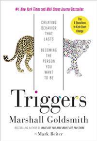 Triggers: Creating Behavior That Lasts. Becoming the Person You Want to Be