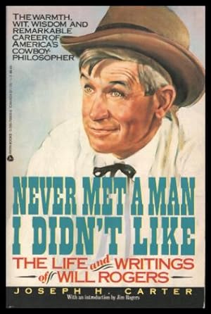NEVER MET A MAN I DIDN'T LIKE - The Life and Writings of Will Rogers