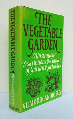 The Vegetable Garden. Illustrations, Descriptions & Culture of Garden Vegetables of Cold and Temp...