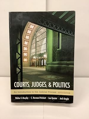Courts, Judges & Politics; An Introduction to the Judicial Process