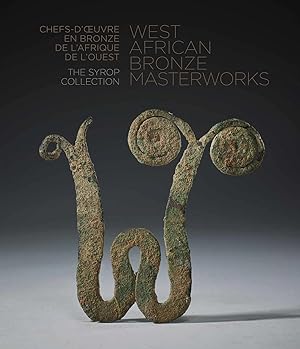 Chefs-d'oeuvre en bronze de l'Afrique de l'Ouest. The Syrop Collection.