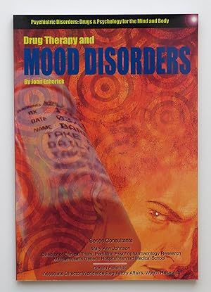 Drug Therapy and Mood Disorders (Psychiatric Disorders: Drugs & Psychology for the Mind & Body Se...