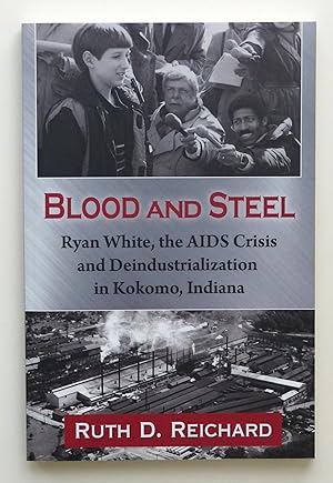 Blood & Steel: Ryan White, the AIDS Crisis and Deindustrialization in Kokomo, Indiana
