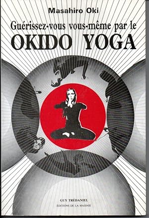 Guérissez-vous vous-même par le okido yoga.
