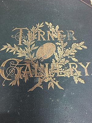 The Turner Gallery: A Series of One Hundred and Twenty Engravings From the Works of the Late J.M....
