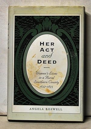 Her Act and Deed: Women's Lives in a Rural Southern County 1837-1873