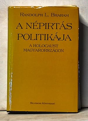 A Népietás Politikája: A Holocaust Magyarországon. I & II Kötet
