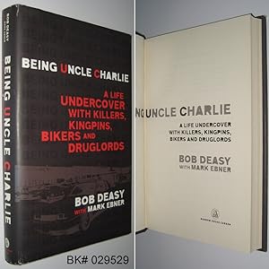 Being Uncle Charlie: A Life Undercover with Killers, Kingpins, Bikers and Druglords