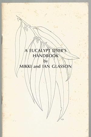 A Eucalypt Dyer's Handbook