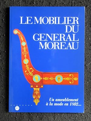 Le mobilier du Général Moreau. Un ameublement à la mode en 1802.