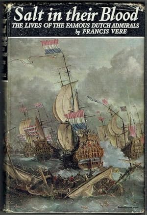 Salt In Their Blood: The Lives Of The Famous Dutch Admirals