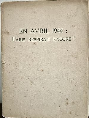 En Avril 1944: Paris Respirait Encore!; Poeme De Paul Eluard Illustrate Septa Gouaches De Jean Hug