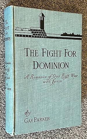 The Fight for Dominion; A Romance of Our First War with Spain