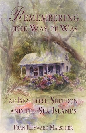 Remembering the Way it Was at Beaufort, Sheldon and the Sea Islands (American Chronicles)