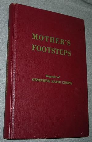 MOTHER'S FOOTSTEPS - Biography of Genevieve Raine Curtis
