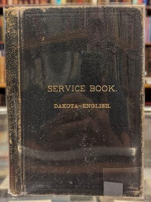 English and Dakota Service Book: Being Parts of the Book of Common Prayer Set Forth for the Use i...