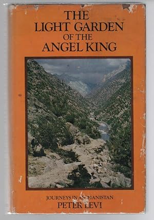 The Light Garden of the Angel King: Journeys in Afghanistan