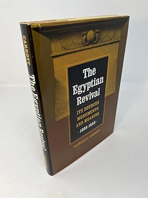 THE EGYPTIAN REVIVAL: Its Sources, Monuments, and Meaning. 1808 - 1858