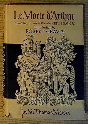 Le Morte D'Arthur King Arthur and the Legends of the Round Table A Rendition In Modern Idiom by K...