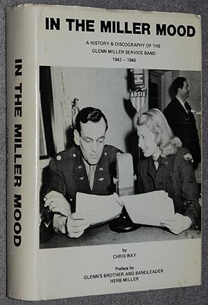 In the Miller Mood : A History and Discography of the Glenn Miller Service Band 1942-1945