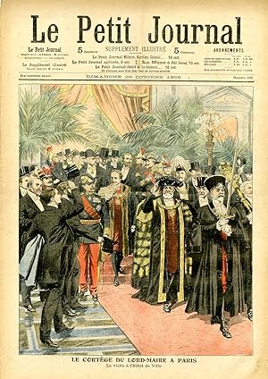 "LE PETIT JOURNAL N°832 du 28/10/1906" LE CORTÈGE DU LORD-MAIRE A PARIS : La visite à l'Hôtel de ...