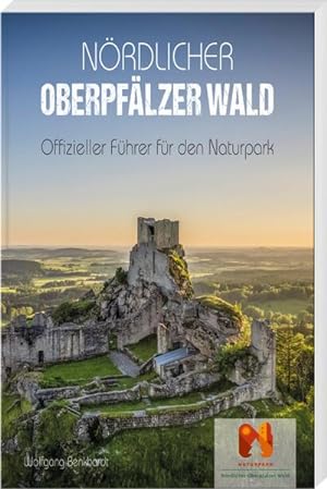 Nördlicher Oberpfälzer Wald : Offizieller Führer für den Naturpark