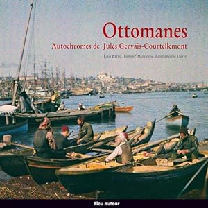 Ottomanes: Autochromes de Jules Gervais-Courtellemont